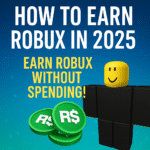 💸 How to Earn Robux in 2025 – The Ultimate Guide for Players and Creators